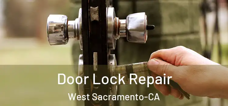  Door Lock Repair West Sacramento-CA