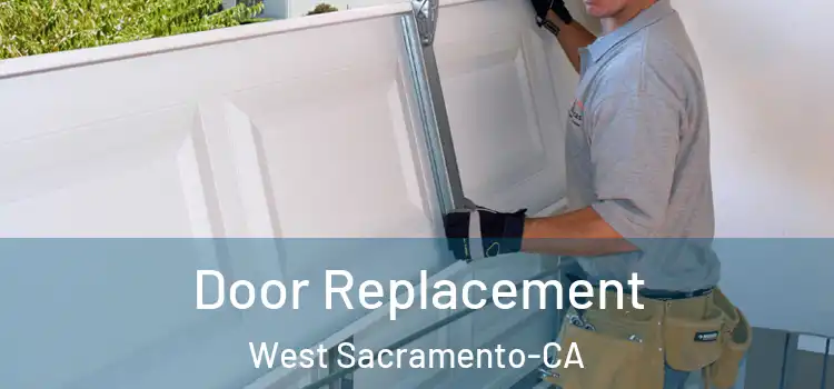  Door Replacement West Sacramento-CA