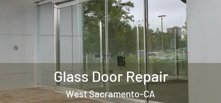  Glass Door Repair West Sacramento-CA