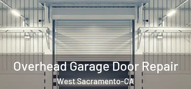  Overhead Garage Door Repair West Sacramento-CA
